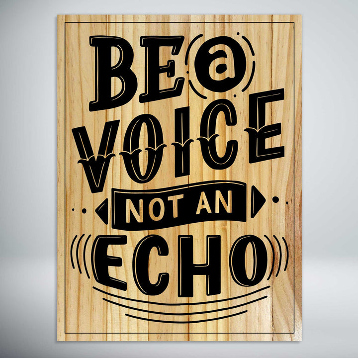 Be a Voice, Not an Echo Quote